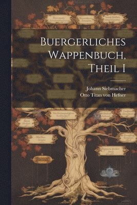 Buergerliches Wappenbuch, Theil I 1