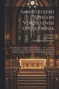 bokomslag Sancti Eusebii Episcopi Vercellensis Opera Omnia