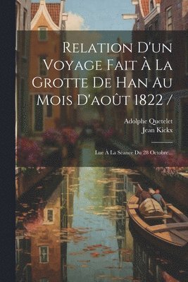 bokomslag Relation D'un Voyage Fait  La Grotte De Han Au Mois D'aot 1822 /