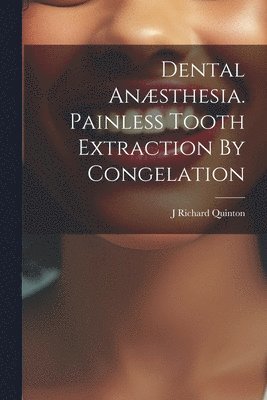 Dental Ansthesia. Painless Tooth Extraction By Congelation 1