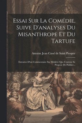 Essai Sur La Comédie, Suive D'analyses Du Misanthrope Et Du Tartufe, Häftad