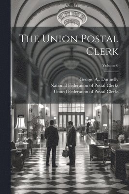 bokomslag Union Postal Clerk; Volume 6