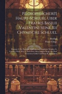 bokomslag Pilosophischer[!] Haupt-schluel Uber Fratris Basilii Valentini Seine Xii Chymische Schluel