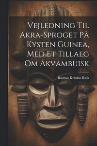 bokomslag Vejledning Til Akra-sproget P Kysten Guinea, Med Et Tillaeg Om Akvambuisk