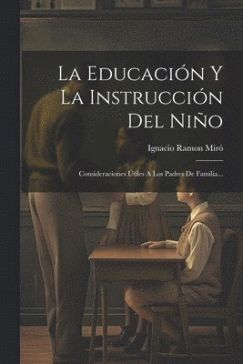 bokomslag La Educacin Y La Instruccin Del Nio