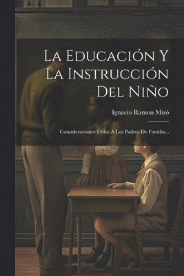 Ignacio Ramon Miró - Educación Y La Instrucción Del Niño, Häftad