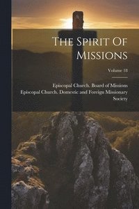 bokomslag The Spirit Of Missions; Volume 18