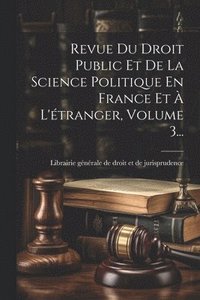 bokomslag Revue Du Droit Public Et De La Science Politique En France Et À L'étranger, Volume 3...