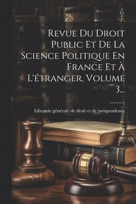 bokomslag Revue Du Droit Public Et De La Science Politique En France Et  L'tranger, Volume 3...