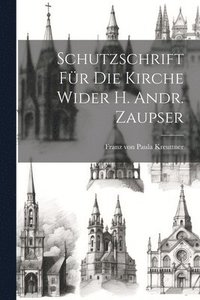 bokomslag Schutzschrift Fr Die Kirche Wider H. Andr. Zaupser