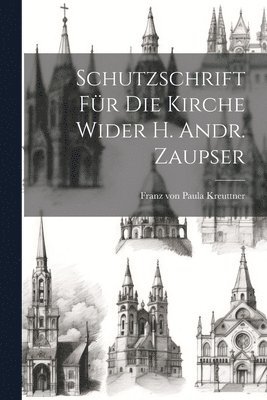 Schutzschrift Fr Die Kirche Wider H. Andr. Zaupser 1