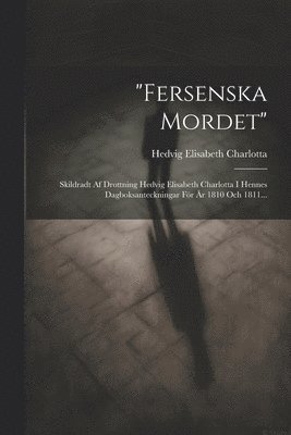 bokomslag &quot;fersenska Mordet&quot;