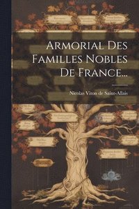 bokomslag Armorial Des Familles Nobles De France...