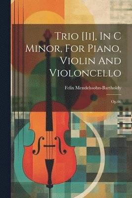 Trio [ii], In C Minor, For Piano, Violin And Violoncello 1