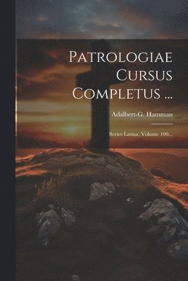 Patrologiae Cursus Completus ... 1