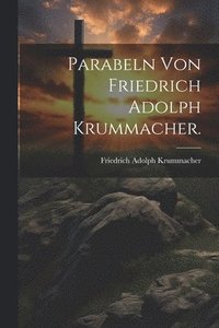 bokomslag Parabeln von Friedrich Adolph Krummacher.