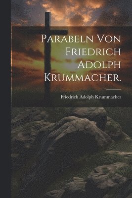 Parabeln von Friedrich Adolph Krummacher. 1