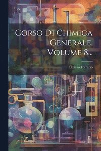 bokomslag Corso Di Chimica Generale, Volume 8...