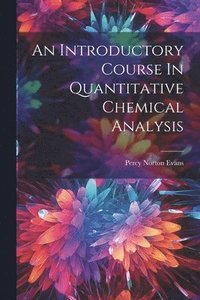 bokomslag An Introductory Course In Quantitative Chemical Analysis