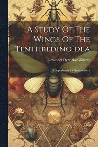 bokomslag A Study Of The Wings Of The Tenthredinoidea