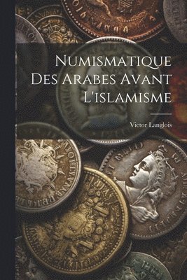 bokomslag Numismatique Des Arabes Avant L'islamisme