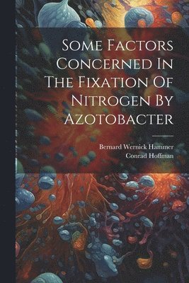 Some Factors Concerned In The Fixation Of Nitrogen By Azotobacter 1