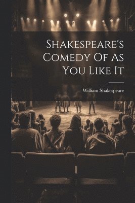 Shakespeare's Comedy Of As You Like It 1