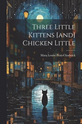 bokomslag Three Little Kittens [and] Chicken Little