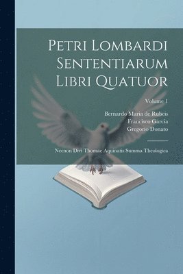Petrus (Lombardus), Francisco Garcia, Bernardo Maria De Rubeis - Petri Lombardi Sententiarum Libri Quatuor, Häftad
