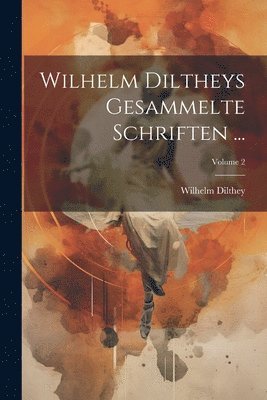 bokomslag Wilhelm Diltheys Gesammelte Schriften ...; Volume 2