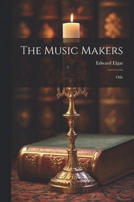 Edward Elgar - Music Makers, Häftad