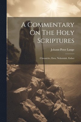 Johann Peter Lange - Commentary On The Holy Scriptures, Häftad