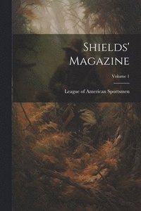 bokomslag Shields' Magazine; Volume 1