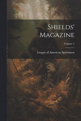 Shields' Magazine; Volume 1 1