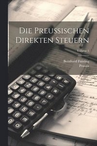 bokomslag Die Preussischen Direkten Steuern; Volume 1