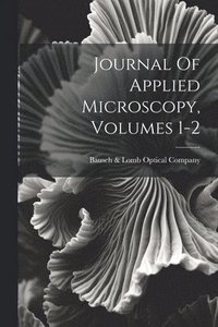 bokomslag Journal Of Applied Microscopy, Volumes 1-2