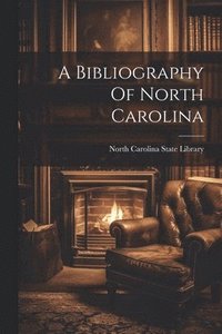 bokomslag Bibliography Of North Carolina