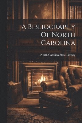 bokomslag A Bibliography Of North Carolina