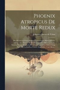 bokomslag Phoenix Atropicus De Morte Redux