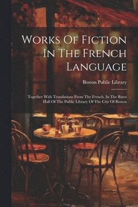 bokomslag Works Of Fiction In The French Language