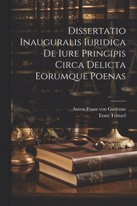 bokomslag Dissertatio Inauguralis Iuridica De Iure Principis Circa Delicta Eorumque Poenas
