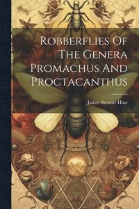 bokomslag Robberflies Of The Genera Promachus And Proctacanthus