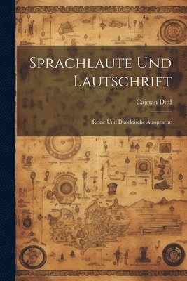 Cajetan Dittl - Sprachlaute Und Lautschrift, Häftad