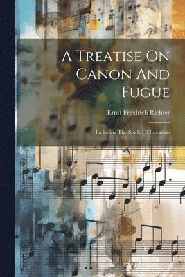 Ernst Friedrich Richter - Treatise On Canon And Fugue, Häftad