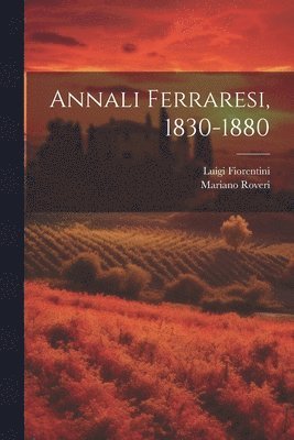 Annali Ferraresi, 1830-1880 1