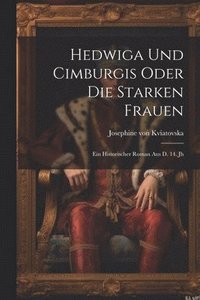 bokomslag Hedwiga Und Cimburgis Oder Die Starken Frauen