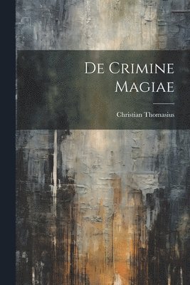 Christian Thomasius - De Crimine Magiae, Häftad
