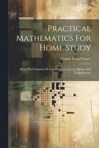 bokomslag Practical Mathematics For Home Study