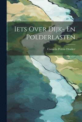 bokomslag Iets Over Dijk- En Polderlasten