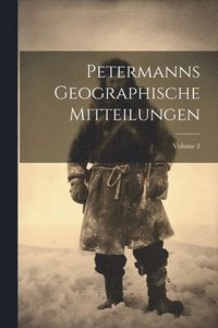 bokomslag Petermanns Geographische Mitteilungen; Volume 2